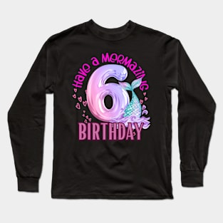 Have a mermazing birthday Long Sleeve T-Shirt